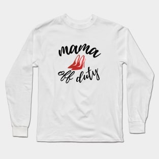 Mama Off Duty Long Sleeve T-Shirt